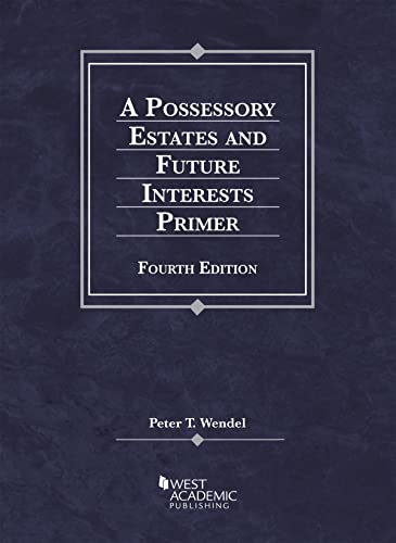 A Possessory Estates and Future Interests Primer (Coursebook)