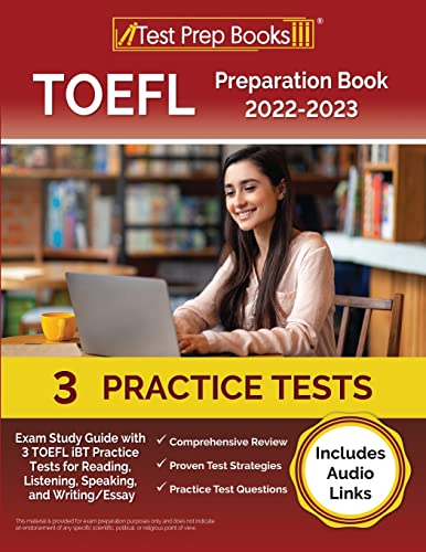 TOEFL Preparation Book 2022-2023: Exam Study Guide with 3 TOEFL iBT Practice Tests for Reading, Listening, Speaking, and Writing/Essay [Includes Audio Links]