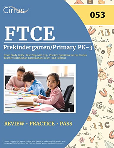 FTCE Prekindergarten/Primary PK-3 Exam Study Guide: Test Prep with 525+ Practice Questions for the Florida Teacher Certification Examinations (053) [2nd Edition]