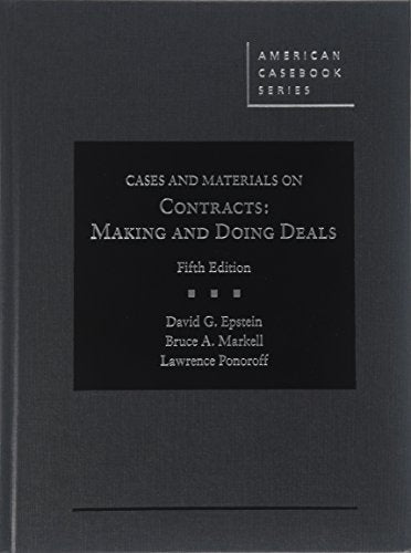 Epstein, Markell, and Ponoroff's Cases and Materials on Contracts, Making and Doing Deals, 5th (American Casebook Series)