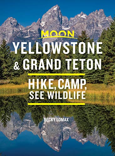 Moon Yellowstone & Grand Teton: Hike, Camp, See Wildlife (Travel Guide)