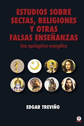 Estudios sobre sectas, religiones y otras falsas enseñanzas: Una apologética evangélica (Spanish Edition)