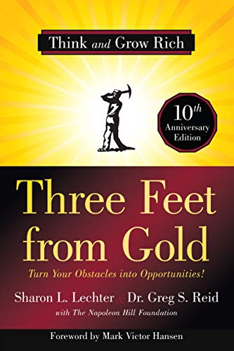 Three Feet from Gold: Turn Your Obstacles into Opportunities! Think and Grow Rich