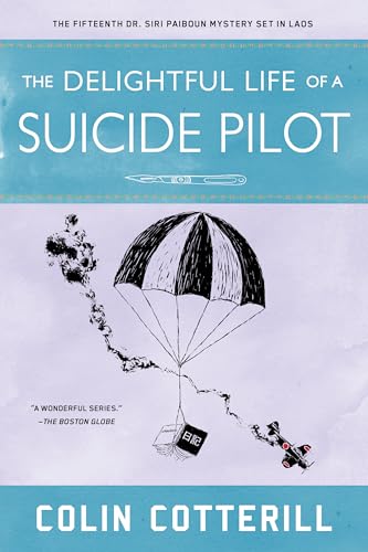 The Delightful Life of a Suicide Pilot (A Dr. Siri Paiboun Mystery)