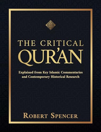 The Critical Qur'an: Explained from Key Islamic Commentaries and Contemporary Historical Research