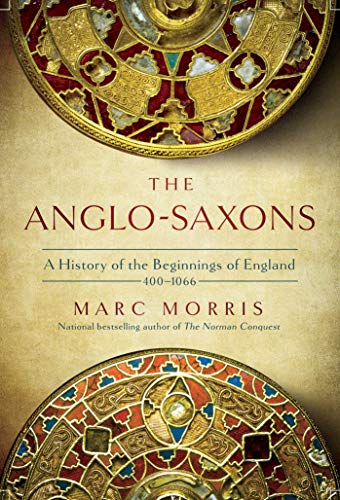 The Anglo-Saxons: The Making of England: 410-1066