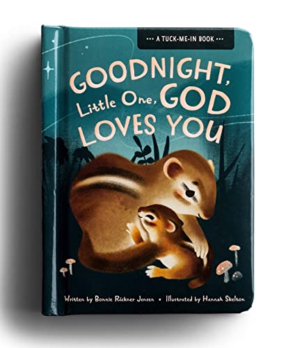 Goodnight Little One, God Loves You: A Tuck Me In Bedtime Book