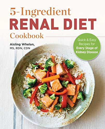 5-Ingredient Renal Diet Cookbook: Quick and Easy Recipes for Every Stage of Kidney Disease