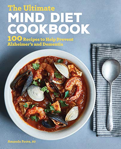 The Ultimate Mind Diet Cookbook: 100 Recipes to Help Prevent Alzheimer's and Dementia