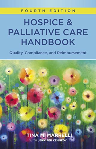 Hospice & Palliative Care Handbook, Fourth Edition: Quality, Compliance, and Reimbursement