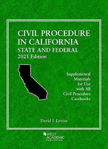 Civil Procedure in California: State and Federal, 2021 Edition (American Casebook Series)