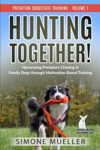 Hunting Together: Harnessing Predatory Chasing in Family Dogs through Motivation-Based Training