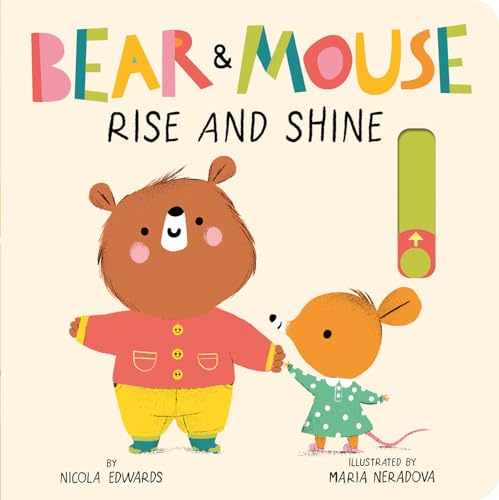 Bear and Mouse: Rise and Shine (Bear & Mouse)