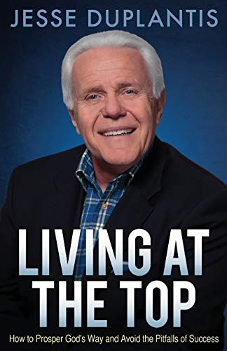 Cover of Living at the Top: How to Prosper God's Way and Avoid the Pitfalls of Success by Duplantis, Jesse, paperback Book