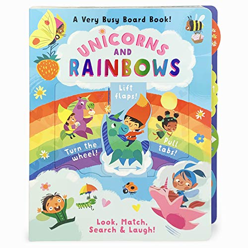 Unicorns and Rainbows: A Very Busy Toddler Activity Board Book to Look, Match, Find, Search & Laugh! Explore and Learn with Pull Tabs, Turning Wheels, ... Match Search & Laugh!) (Very Busy Board Book)