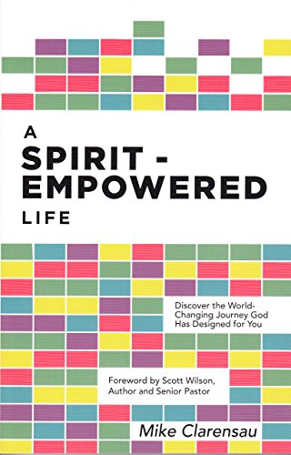 A Spirit-Empowered Life: Discover the World-Changing Journey God Has Designed for You