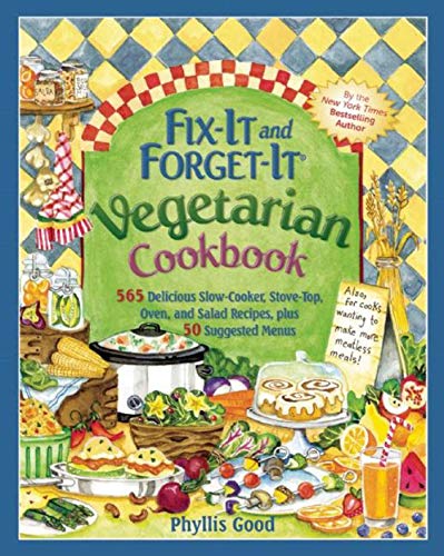 Cover of Fix-It and Forget-It Vegetarian Cookbook: 565 Delicious Slow-Cooker, Stove-Top, Oven, and Salad Recipes, Plus 50 Suggested Menus by Good, Phyllis, spiral_bound Book