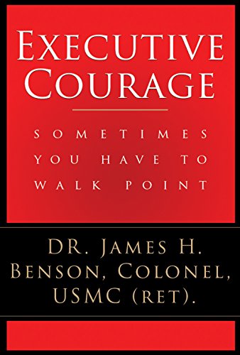 Executive Courage: Sometimes You Have to Walk Point