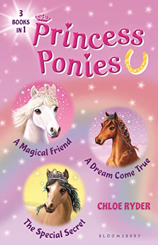 Princess Ponies Bind-up Books 1-3: A Magical Friend, A Dream Come True, and The Special Secret - by Ryder, Chloe - Hardcover