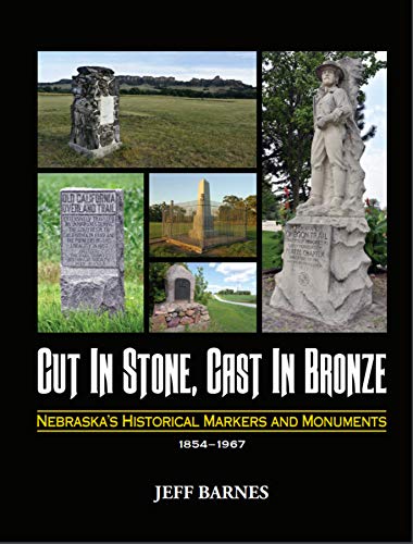 Cut in Stone, Cast in Bronze: Nebraska's Historical Markers and Monuments, 1854-1967