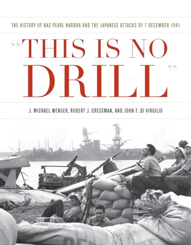 This is No Drill: The History of NAS Pearl Harbor and the Japanese Attacks of 7 December 1941 (Pearl Harbor Tactical Studies)