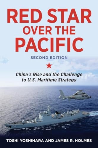 Red Star over the Pacific, Second Edition: China's Rise and the Challenge to U.S. Maritime Strategy