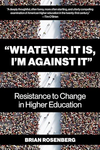 “Whatever It Is, I’m Against It”: Resistance to Change in Higher Education