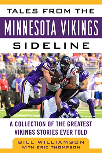 Tales from the Minnesota Vikings Sideline: A Collection of the Greatest Vikings Stories Ever Told