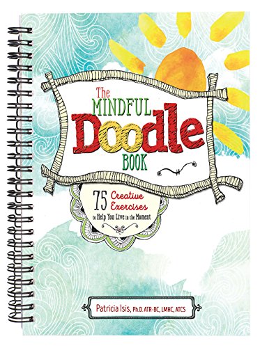 The Mindful Doodle Book: 75 Creative Exercises to Help You Live in the Moment