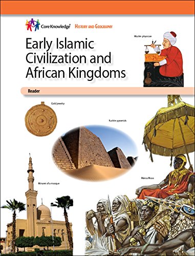Early Islamic Civilization and African Kingdoms—CKHG Reader (Core Knowledge History and Geography)