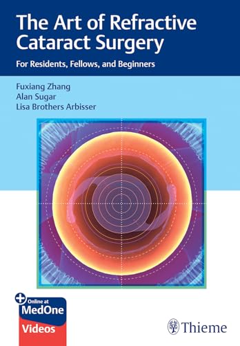 The Art of Refractive Cataract Surgery: For Residents, Fellows, and Beginners