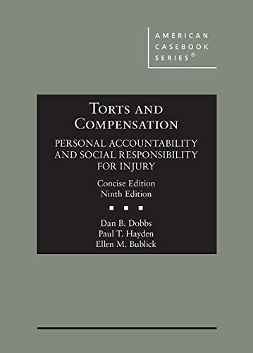 Torts and Compensation, Personal Accountability and Social Responsibility for Injury, Concise (American Casebook Series)