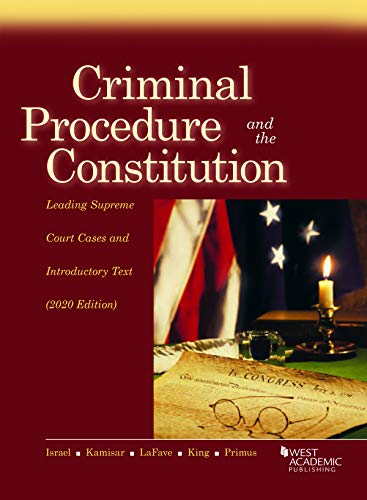 Criminal Procedure and the Constitution, Leading Supreme Court Cases and Introductory Text, 2020 (American Casebook Series)