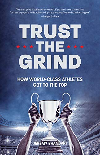 Trust the Grind: How World-Class Athletes Got To The Top (Sports Book for Boys, Gift for Boys) (Ages 15-17)