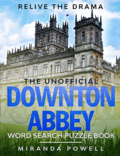 THE UNOFFICIAL DOWNTON ABBEY WORD SEARCH PUZZLE BOOK: RELIVE THE DRAMA (British TV Word Search Puzzles)