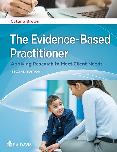 The Evidence-Based Practitioner Applying Research to Meet Client Needs