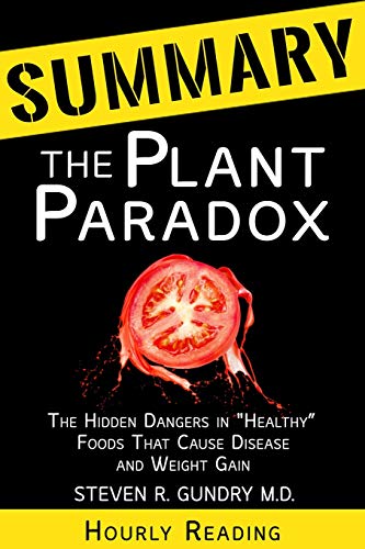 Summary of the Plant Paradox: The Hidden Dangers in Healthy Food that Cause Disease and Weight Gain