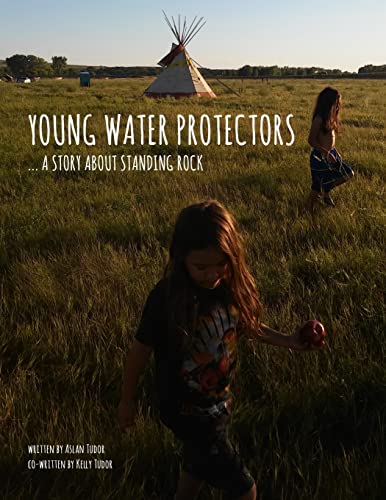 Young Water Protectors: A Story About Standing Rock (Young Native Boy Series)