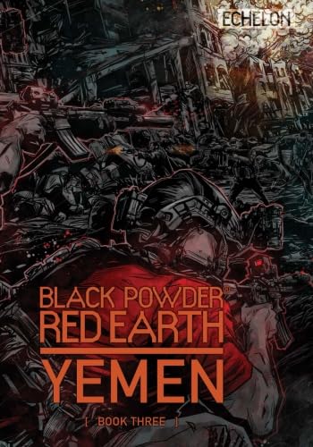 Black Powder Red Earth Yemen [ Book Three ]