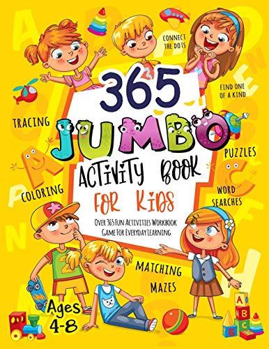 365 Jumbo Activity Book for Kids Ages 4-8: Over 365 Fun Activities Workbook Game For Everyday Learning, Coloring, Dot to Dot, Puzzles, Mazes, Word Search and More!