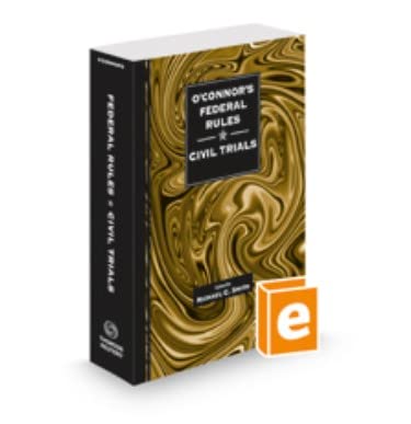 O'Connor's Federal Rules Civil Trials, 2023 ed.