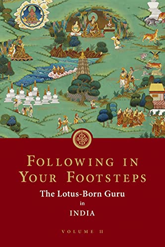 Following in Your Footsteps, Volume II: The Lotus-Born Guru in India (Following in Your Footsteps (2))