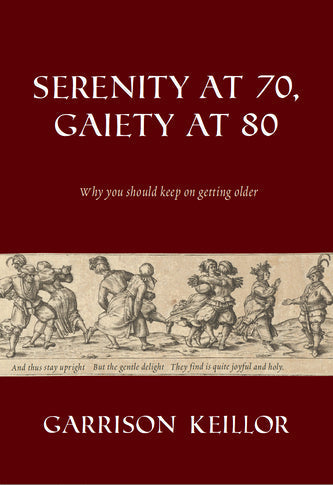 Serenity at 70, Gaiety at 80: Why You Should Keep On Getting Older
