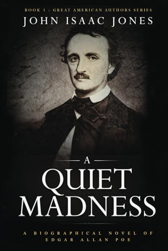 A Quiet Madness: A Biographical Novel of Edgar Allan Poe (Great American Authors Series)