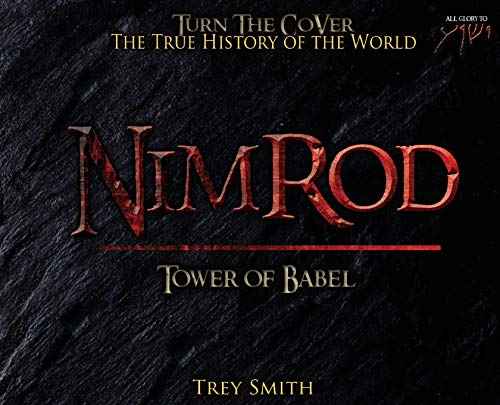 Nimrod: The Tower of Babel by Trey Smith (Preflood to Nimrod to Exodus)