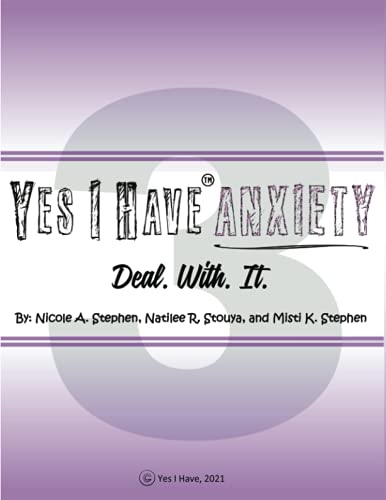 Yes I Have Anxiety #3 Deal. With. It