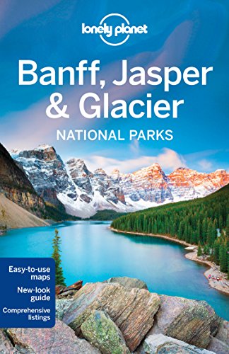 Lonely Planet Banff, Jasper and Glacier National Parks