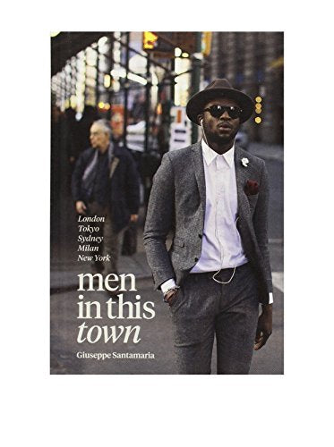 Men In This Town: London, Tokyo, Sydney, Milan and New York