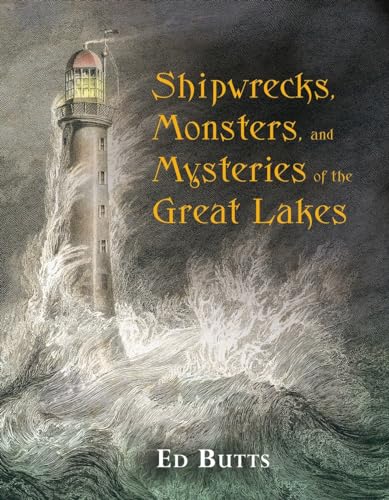 Shipwrecks, Monsters, and Mysteries of the Great Lakes