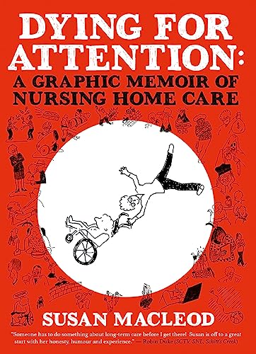 Dying for Attention: A Graphic Memoir of Nursing Home Care